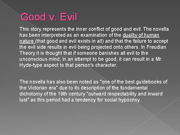 Good v. Evil This story represents the inner conflict of good and evil. The