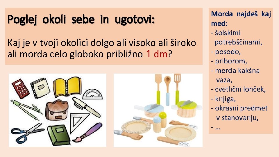 Poglej okoli sebe in ugotovi: Kaj je v tvoji okolici dolgo ali visoko ali