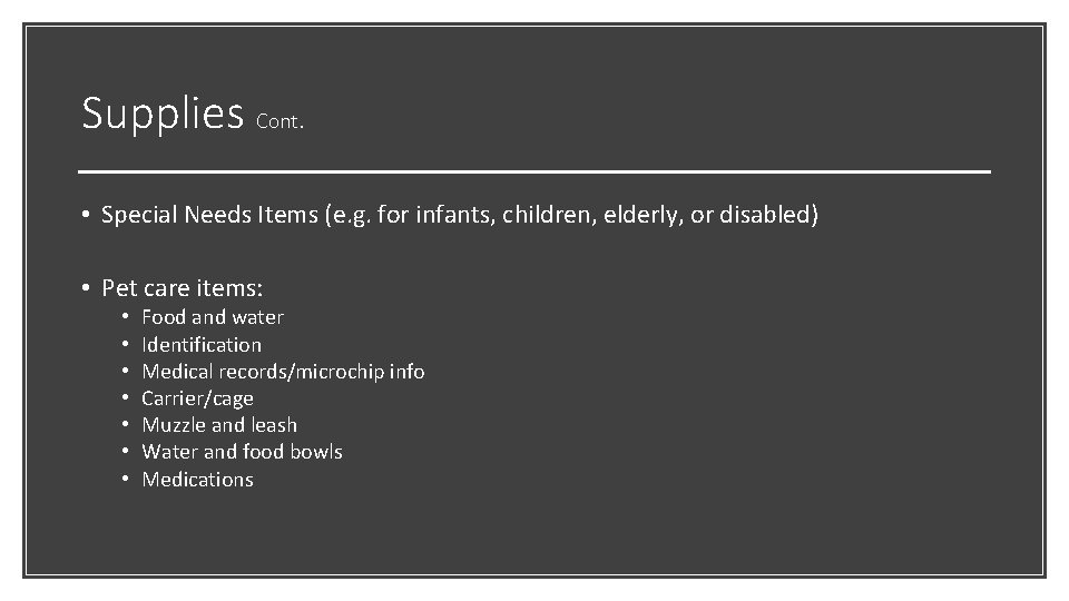 Supplies Cont. • Special Needs Items (e. g. for infants, children, elderly, or disabled)