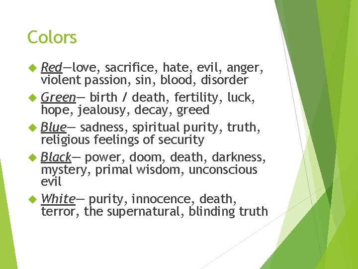 Colors Red—love, sacrifice, hate, evil, anger, violent passion, sin, blood, disorder Green— birth /