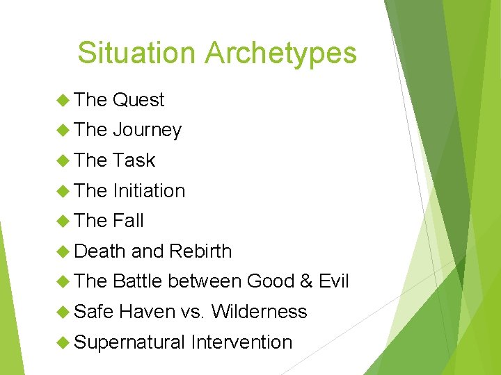 Situation Archetypes The Quest The Journey The Task The Initiation The Fall Death The