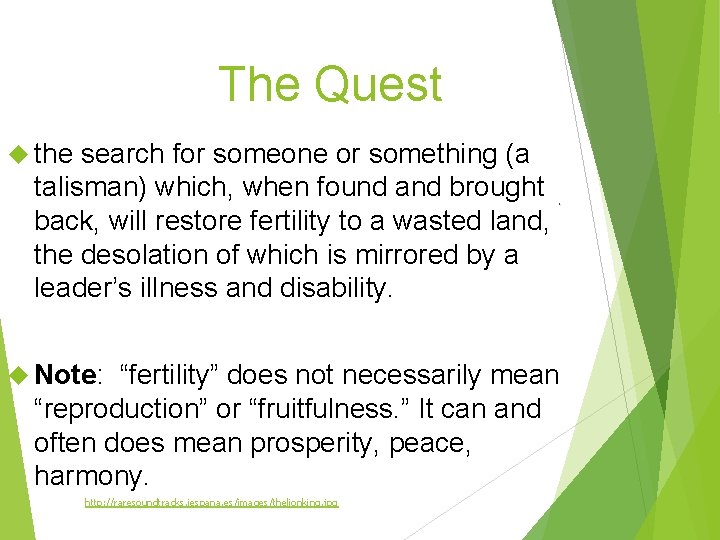 The Quest the search for someone or something (a talisman) which, when found and