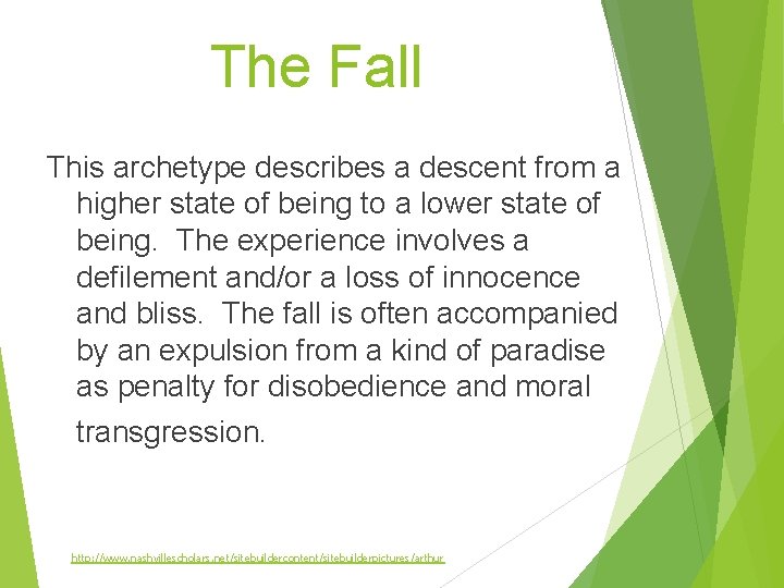 The Fall This archetype describes a descent from a higher state of being to