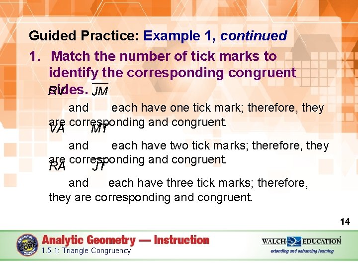 Guided Practice: Example 1, continued 1. Match the number of tick marks to identify