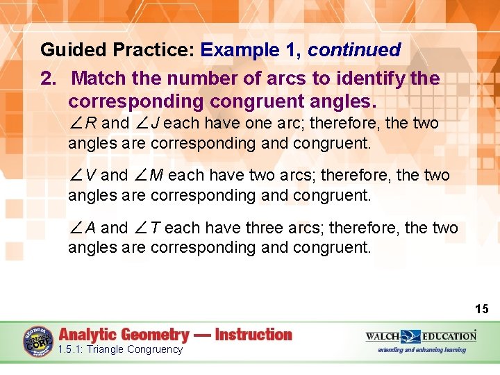 Guided Practice: Example 1, continued 2. Match the number of arcs to identify the