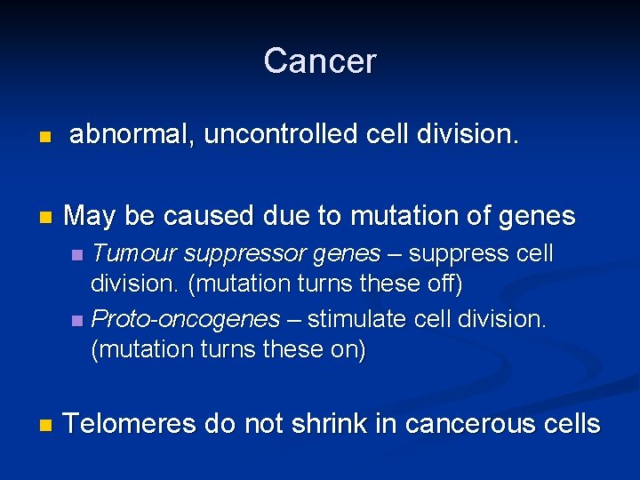 Cancer n n abnormal, uncontrolled cell division. May be caused due to mutation of