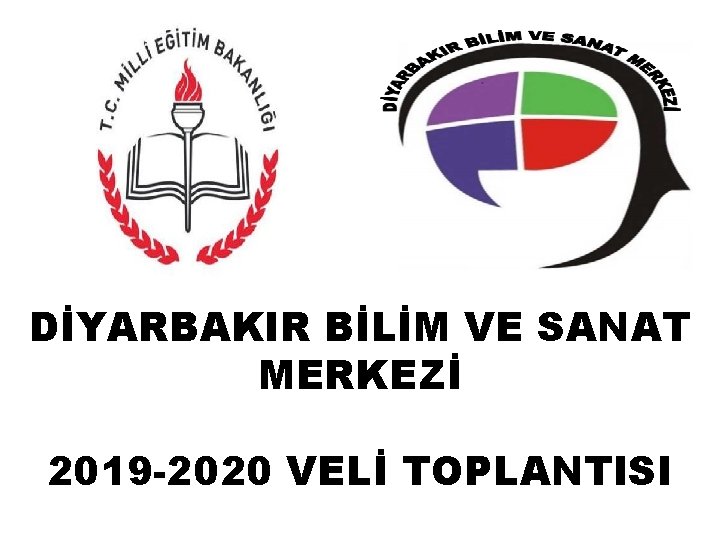 DİYARBAKIR BİLİM VE SANAT MERKEZİ 2019 -2020 VELİ TOPLANTISI 