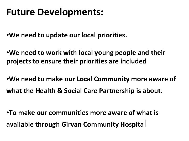 Future Developments: • We need to update our local priorities. • We need to