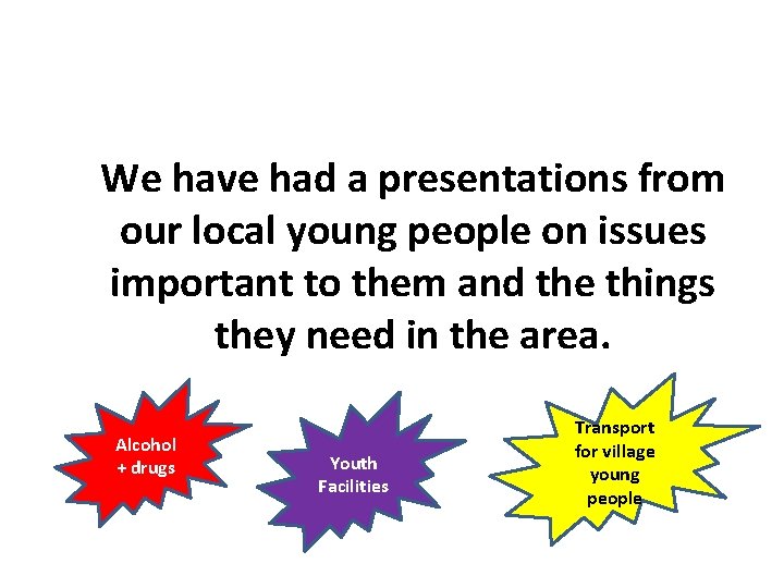 We have had a presentations from our local young people on issues important to