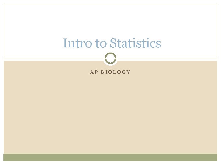 Intro to Statistics AP BIOLOGY 