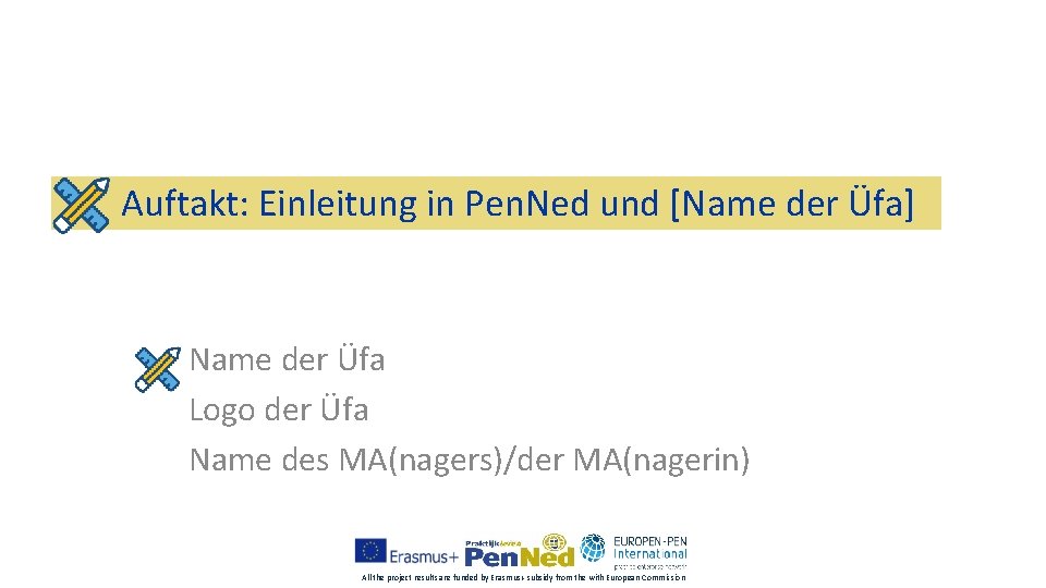 Auftakt: Einleitung in Pen. Ned und [Name der Üfa] Name der Üfa Logo der