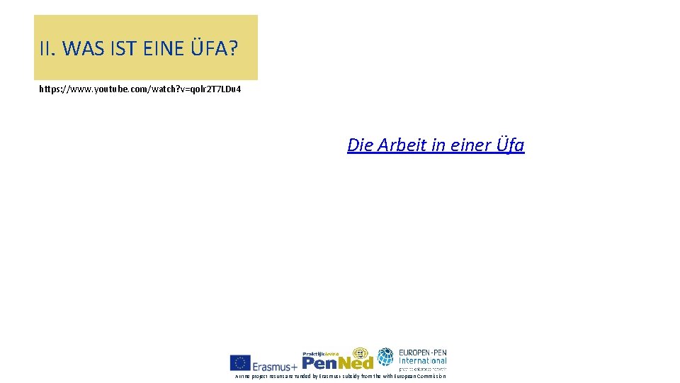 II. WAS IST EINE ÜFA? https: //www. youtube. com/watch? v=qolr 2 T 7 LDu