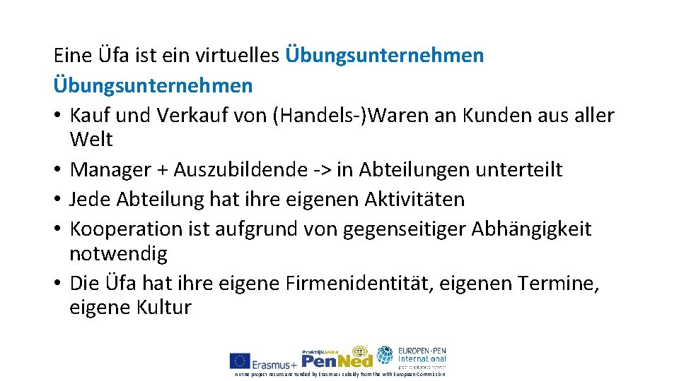 Eine Üfa ist ein virtuelles Übungsunternehmen • Kauf und Verkauf von (Handels-)Waren an Kunden