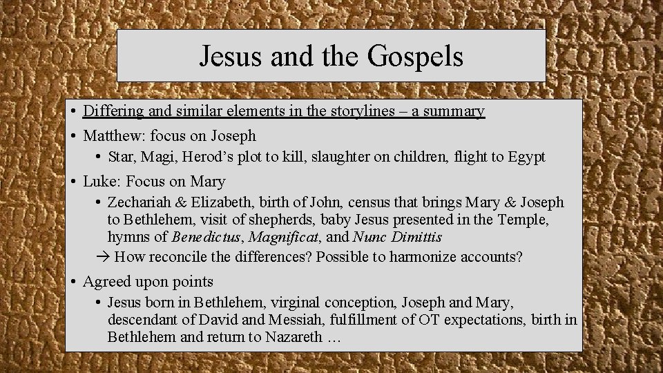 Jesus and the Gospels • Differing and similar elements in the storylines – a