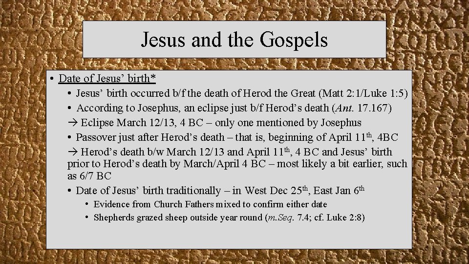 Jesus and the Gospels • Date of Jesus’ birth* • Jesus’ birth occurred b/f