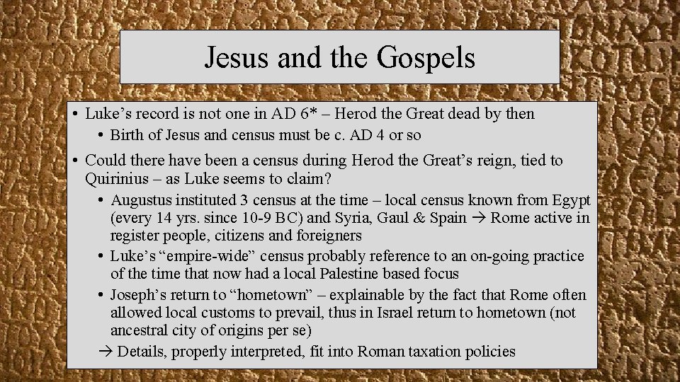 Jesus and the Gospels • Luke’s record is not one in AD 6* –