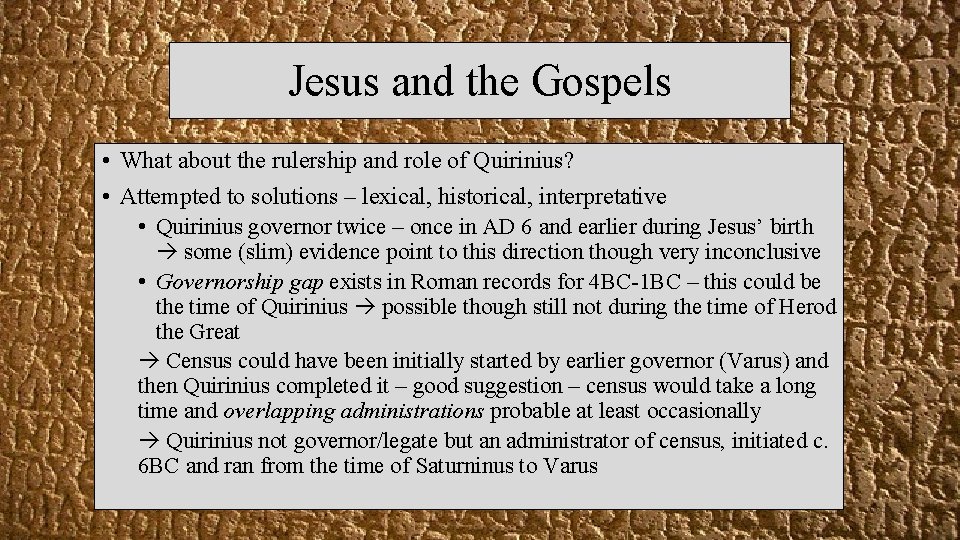 Jesus and the Gospels • What about the rulership and role of Quirinius? •