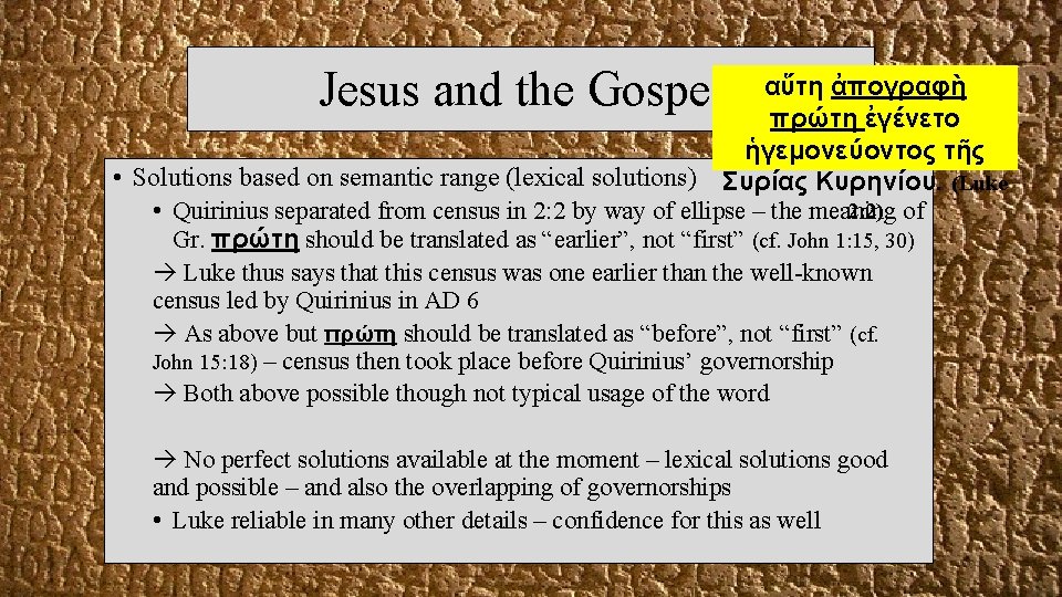 Jesus and the Gospels αὕτη ἀπογραφὴ πρώτη ἐγένετο ἡγεμονεύοντος τῆς • Solutions based on