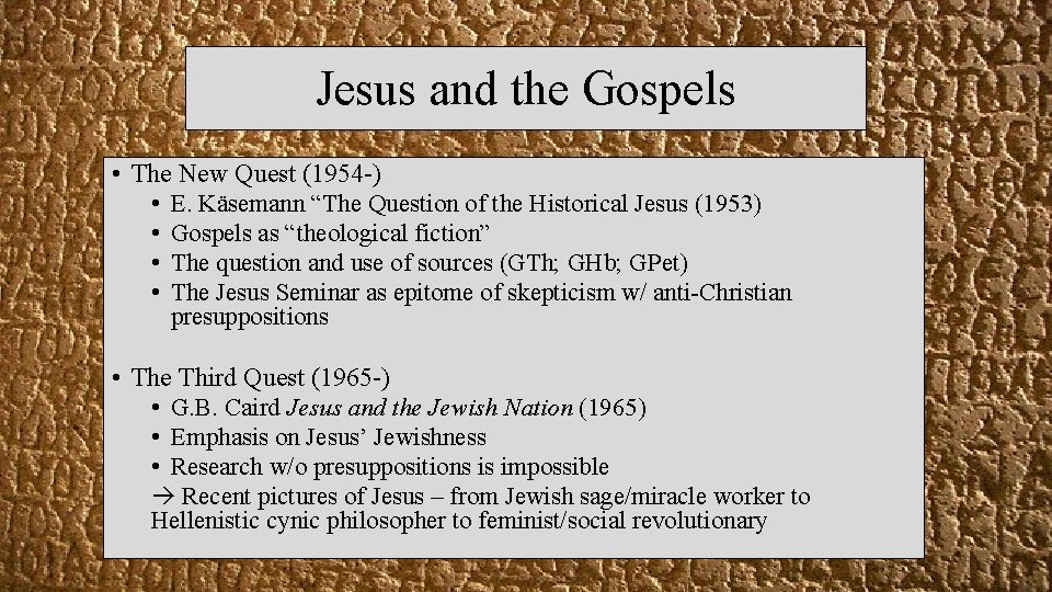 Jesus and the Gospels • The New Quest (1954 -) • E. Käsemann “The