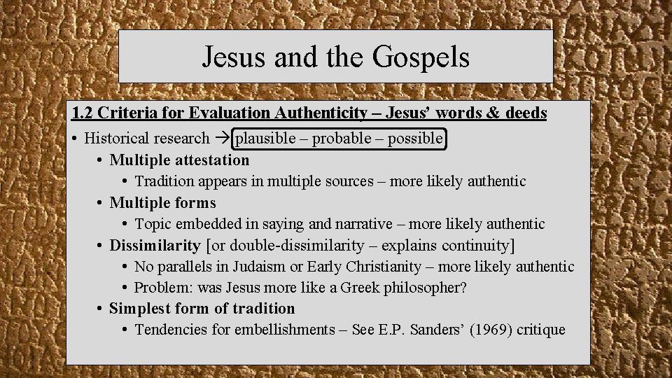 Jesus and the Gospels 1. 2 Criteria for Evaluation Authenticity – Jesus’ words &