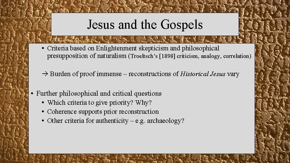 Jesus and the Gospels • Criteria based on Enlightenment skepticism and philosophical presupposition of