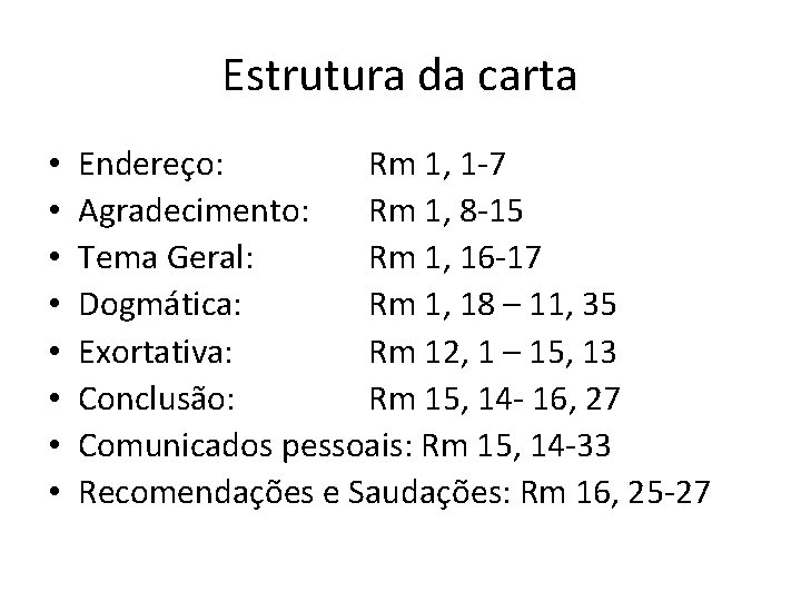 Estrutura da carta • • Endereço: Rm 1, 1 -7 Agradecimento: Rm 1, 8