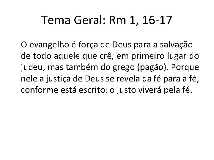 Tema Geral: Rm 1, 16 -17 O evangelho é força de Deus para a