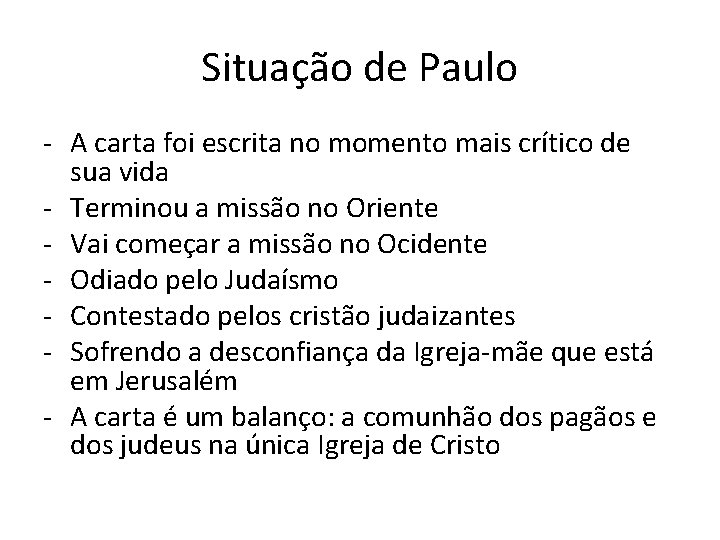 Situação de Paulo - A carta foi escrita no momento mais crítico de sua
