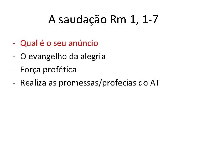 A saudação Rm 1, 1 -7 - Qual é o seu anúncio O evangelho