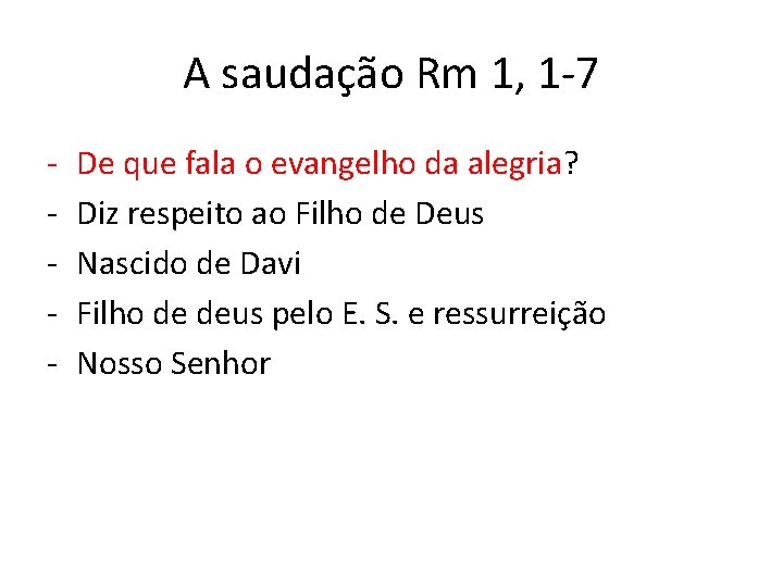 A saudação Rm 1, 1 -7 - De que fala o evangelho da alegria?