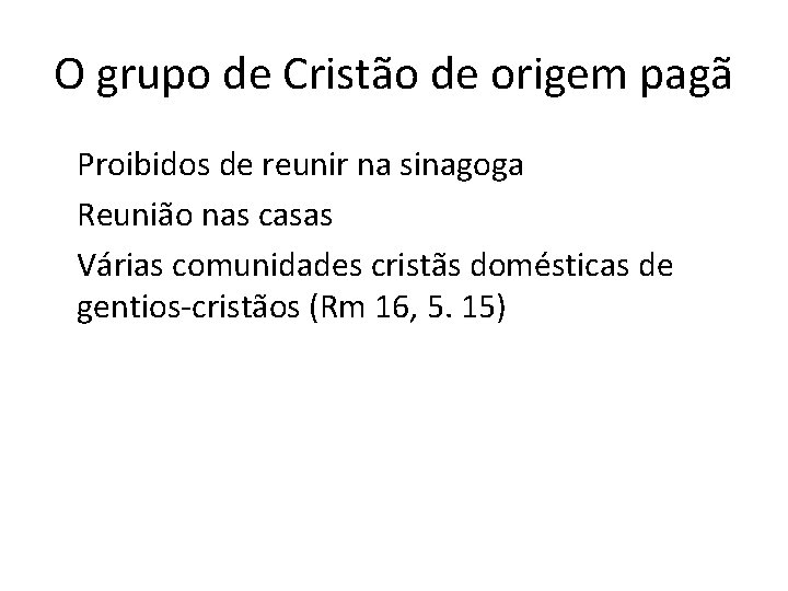 O grupo de Cristão de origem pagã Proibidos de reunir na sinagoga Reunião nas