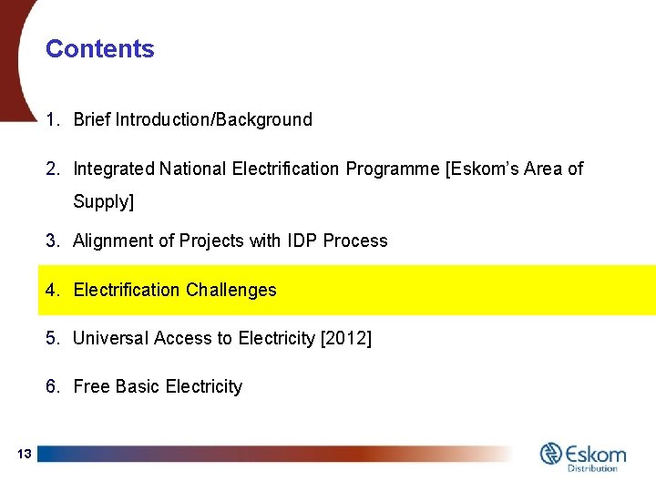 Contents 1. Brief Introduction/Background 2. Integrated National Electrification Programme [Eskom’s Area of Supply] 3.