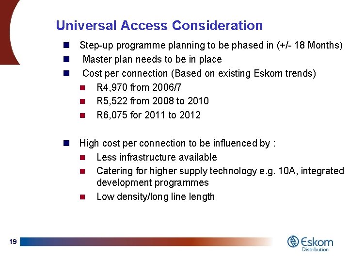 Universal Access Consideration n Step-up programme planning to be phased in (+/- 18 Months)