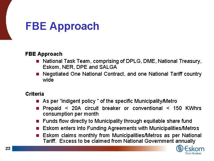 FBE Approach n National Task Team, comprising of DPLG, DME, National Treasury, Eskom, NER,