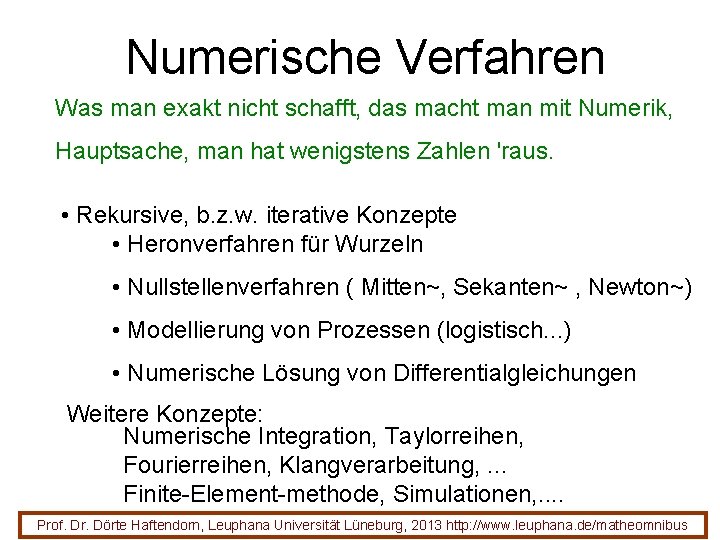 Numerische Verfahren Was man exakt nicht schafft, das macht man mit Numerik, Hauptsache, man