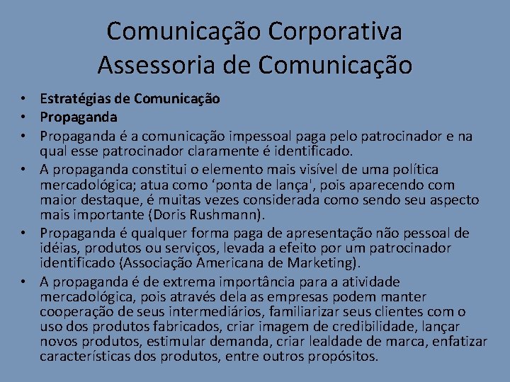 Comunicação Corporativa Assessoria de Comunicação • Estratégias de Comunicação • Propaganda é a comunicação