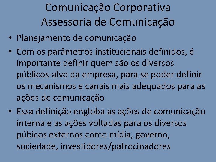 Comunicação Corporativa Assessoria de Comunicação • Planejamento de comunicação • Com os parâmetros institucionais