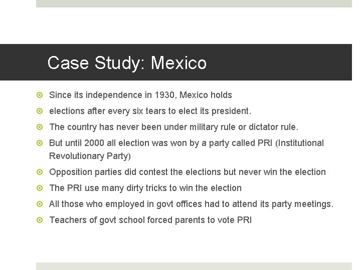 Case Study: Mexico Since its independence in 1930, Mexico holds elections after every six