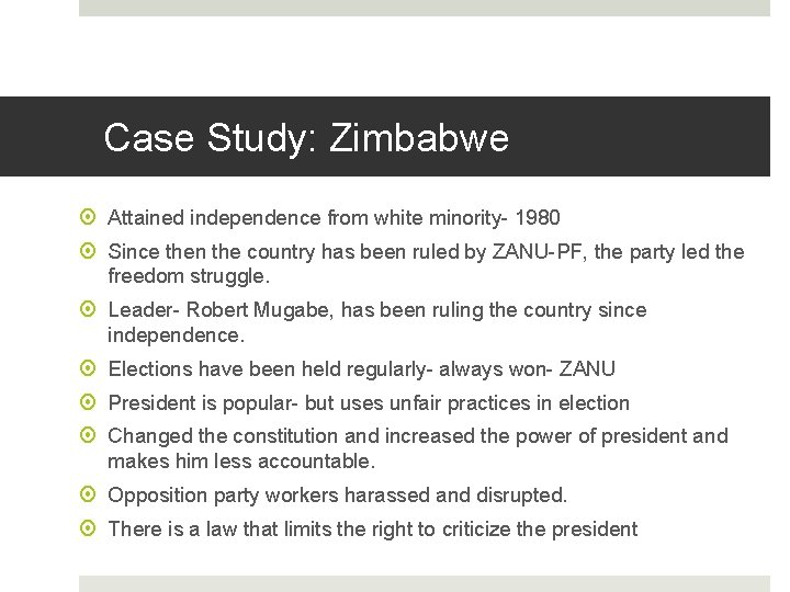 Case Study: Zimbabwe Attained independence from white minority- 1980 Since then the country has