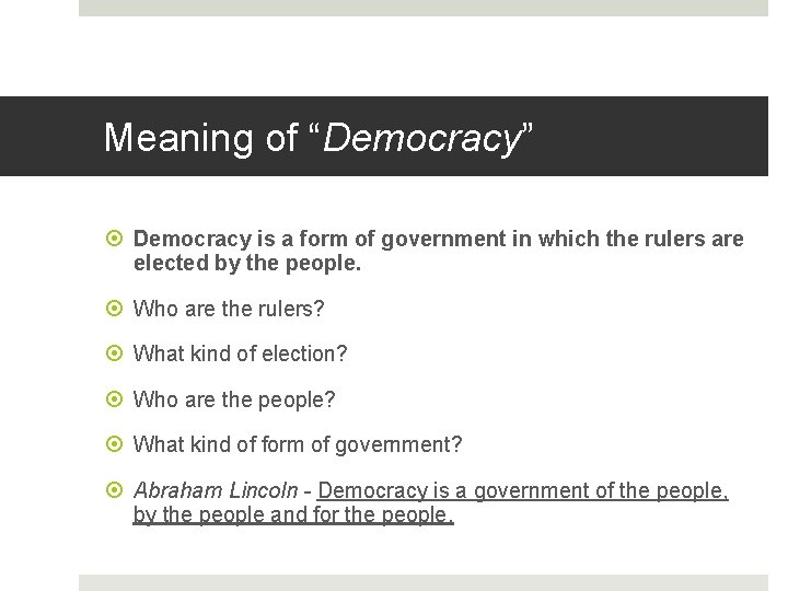 Meaning of “Democracy” Democracy is a form of government in which the rulers are