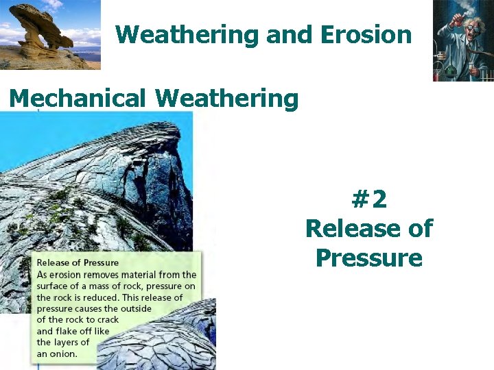 Weathering and Erosion Mechanical Weathering #2 Release of Pressure 