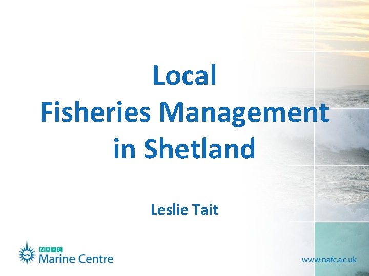 Local Fisheries Management in Shetland Leslie Tait 