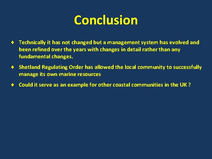Conclusion Technically it has not changed but a management system has evolved and been