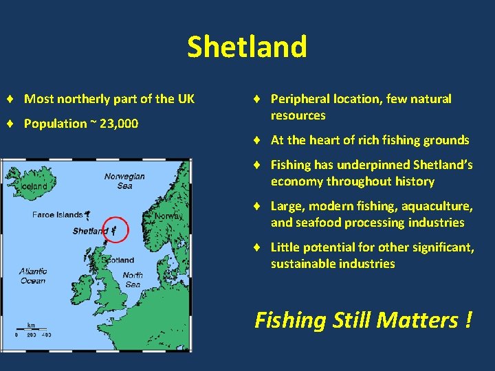 Shetland Most northerly part of the UK Population ~ 23, 000 Peripheral location, few