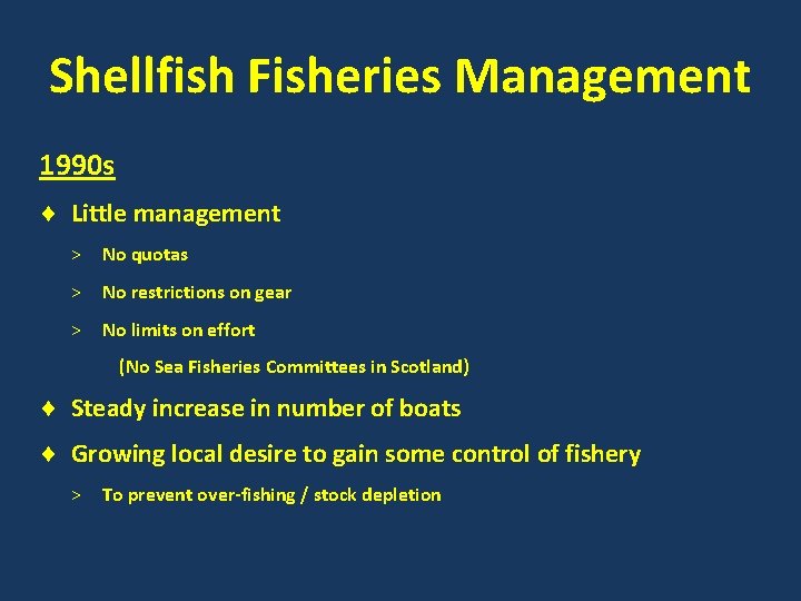 Shellfish Fisheries Management 1990 s Little management > No quotas > No restrictions on