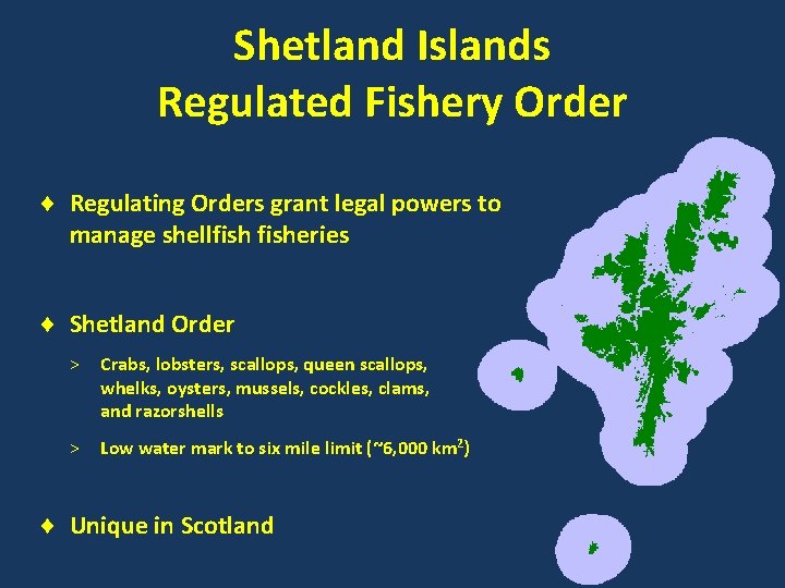Shetland Islands Regulated Fishery Order Regulating Orders grant legal powers to manage shellfisheries Shetland