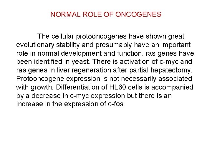 NORMAL ROLE OF ONCOGENES The cellular protooncogenes have shown great evolutionary stability and presumably