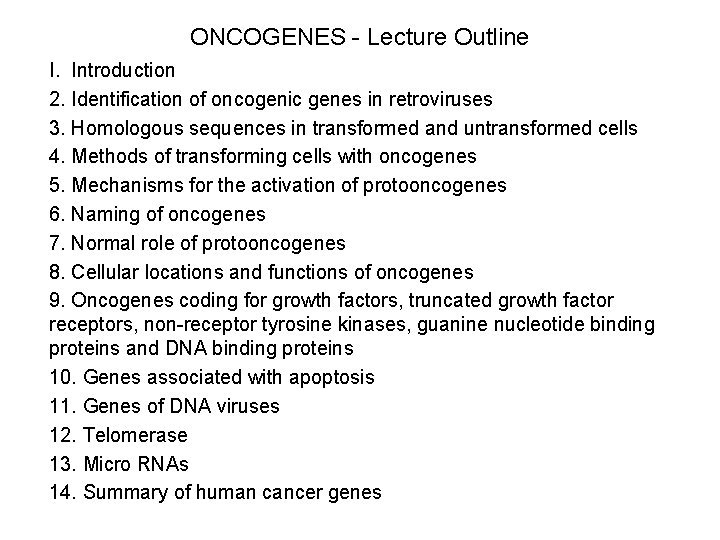 ONCOGENES - Lecture Outline I. Introduction 2. Identification of oncogenic genes in retroviruses 3.