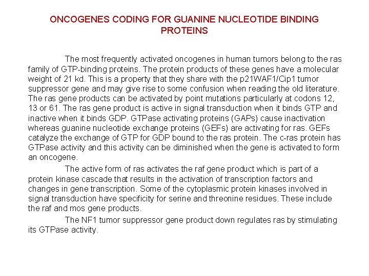 ONCOGENES CODING FOR GUANINE NUCLEOTIDE BINDING PROTEINS The most frequently activated oncogenes in human