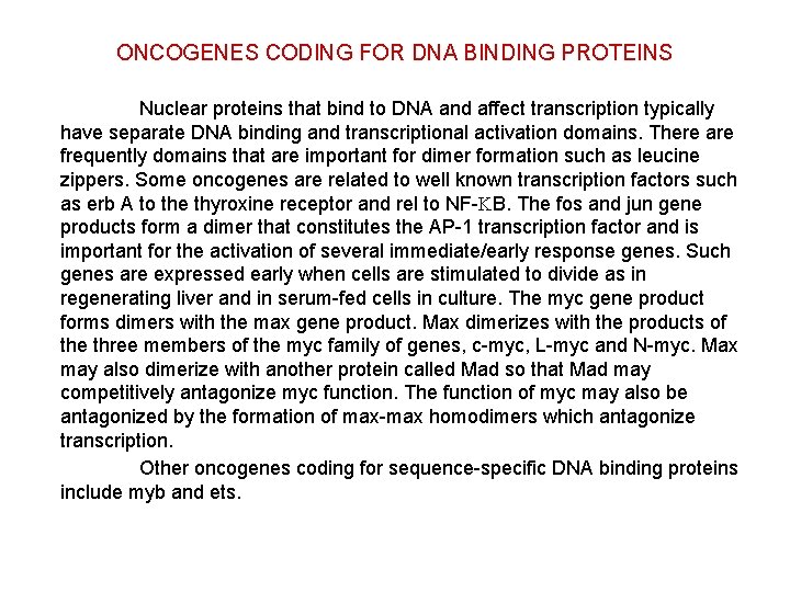 ONCOGENES CODING FOR DNA BINDING PROTEINS Nuclear proteins that bind to DNA and affect